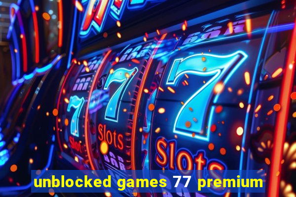 unblocked games 77 premium